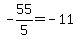-55%2F5=-11