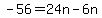 -56=24n-6n