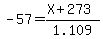 -57=%28X%2B273%29%2F+1.109