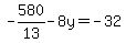 -580%2F13-8y=-32