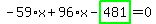-59%2Ax%2B96%2Ax-highlight_green%28+481+%29=0