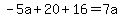 -5a%2B20%2B16=7a