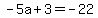 -5a%2B3=-22