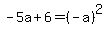 -5a%2B6=%28-a%29%5E2