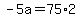 -5a=75%2A2