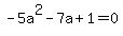 -5a%5E2-7a%2B1=0