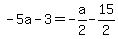 -5a-3=-a%2F2-15%2F2