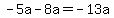 -5a-8a=-13a