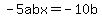 -5abx=-10b