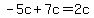 -5c%2B7c=2c