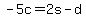 -5c=2s-d