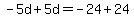 -5d%2B5d=-24%2B24