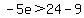 -5e%3E24-9