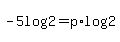 -5log%282%29=+p%2Alog%28+2%29