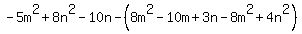 -5m%5E2%2B8n%5E2-10n-%288m%5E2-10m%2B3n-8m%5E2%2B4n%5E2%29