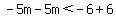 -5m-5m%3C-6%2B6