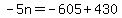 -5n=-605%2B430