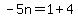 -5n=1%2B4