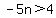 -5n%3E4