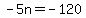 -5n+=+-+120
