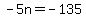-5n+=+-135