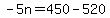 -5n+=+450+-+520