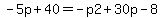 -5p+%2B+40+=+-p2+%2B+30p+-8