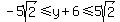 -5sqrt%282%29%3C=y%2B6%3C=5sqrt%282%29