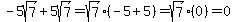 -5sqrt%287%29%2B5sqrt%287%29=sqrt%287%29%28-5%2B5%29=sqrt%287%29%280%29=0