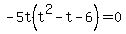 -5t%28t%5E2-t-6%29=0