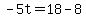 -5t=18-8