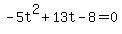 -5t%5E2%2B13t-8=0