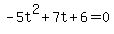 -5t%5E2%2B7t%2B6=0
