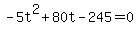 -5t%5E2%2B80t-245+=+0