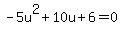 -5u%5E2%2B10u%2B6=0