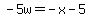 -5w=-x-5