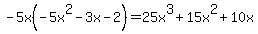 -5x%28-5x%5E2-3x-2%29=25x%5E3%2B15x%5E2%2B10x
