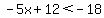 \"-5x%2B12%3C-18\"