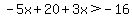-5x%2B20%2B3x%3E-16
