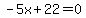 -5x%2B22=0