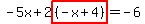 -5x%2B2highlight%28%28-x%2B4%29%29=-6