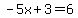 -5x%2B3=6
