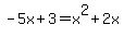 -5x%2B3=x%5E2%2B2x