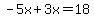 -5x%2B3x=18