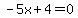 -5x%2B4=0
