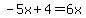 -5x%2B4=6x