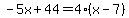 -5x%2B44=4%28x-7%29