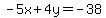 -5x%2B4y=-38