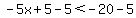 -5x%2B5-5%3C-20-5