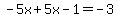 -5x%2B5x-1=-3